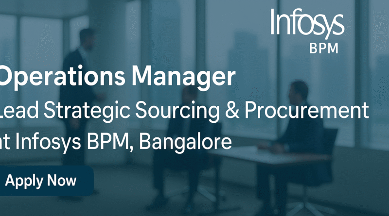 Operations Manager – Strategic Sourcing & Procurement Jobs at Infosys BPM | Bangalore Opportunity 2025
