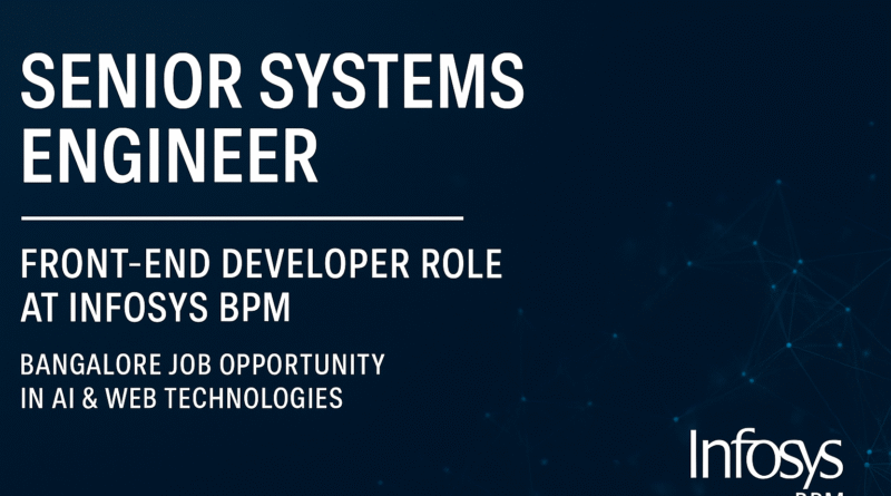 Senior Systems Engineer – Front-End Developer Role at Infosys BPM | Bangalore Job Opportunity in AI & Web Technologies