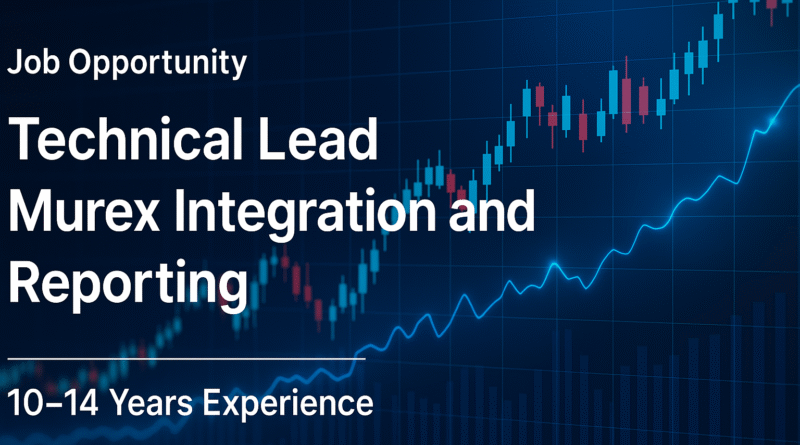 Technical Lead – Murex MxML Integration & Datamart Reporting | 10–14 Years Experience | Hybrid Role at Cognizant