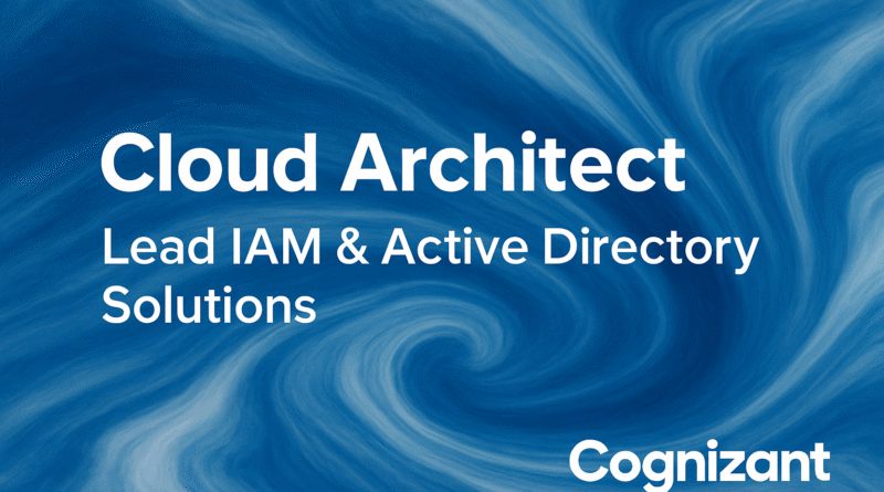 Cloud Architect Job – IAM & Entra ID Expert Wanted at Cognizant
