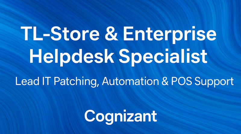 TL-Store & Enterprise Helpdesk Specialist – Lead IT Patching, Automation & POS Support | Cognizant Careers