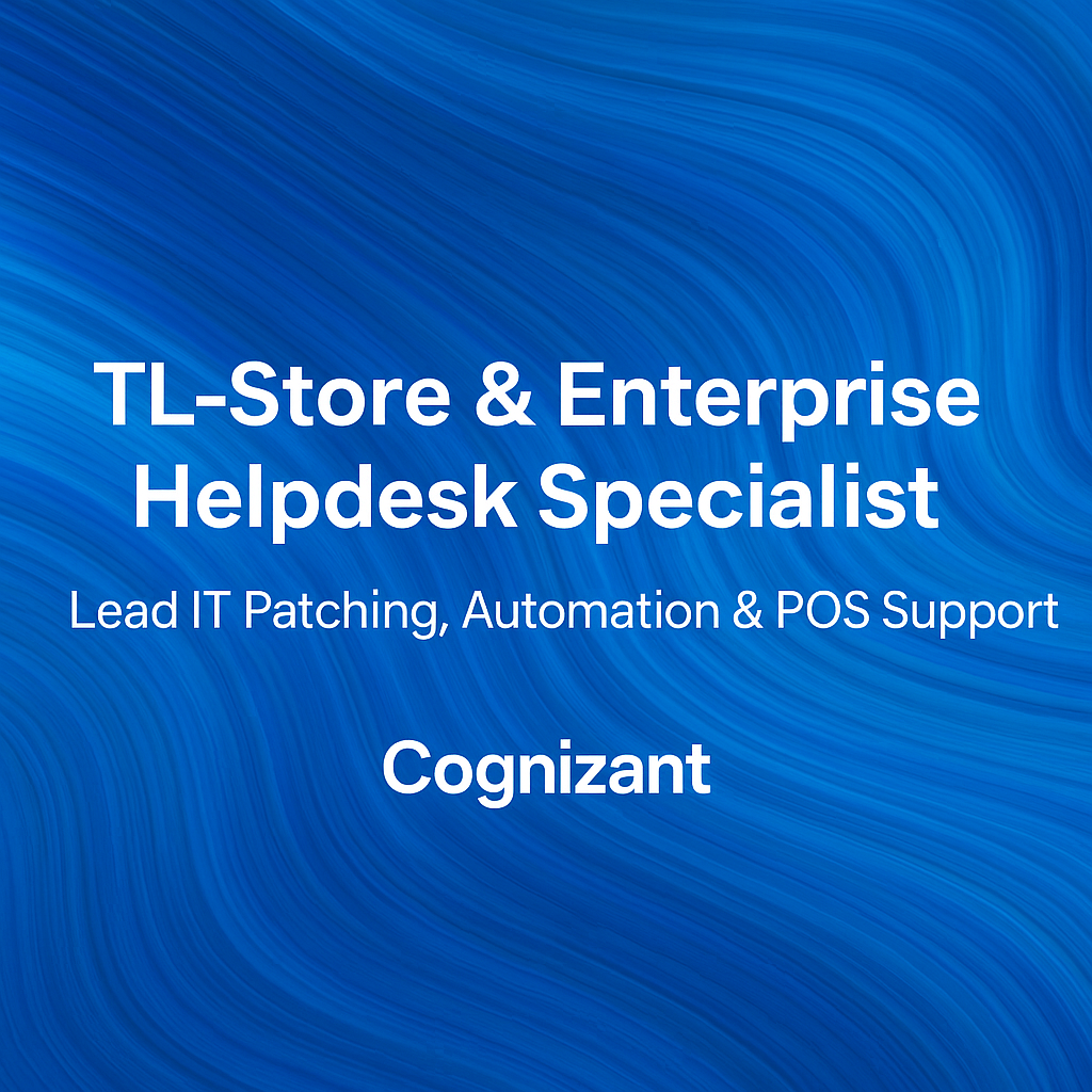 TL-Store & Enterprise Helpdesk Specialist – Lead IT Patching, Automation & POS Support | Cognizant Careers