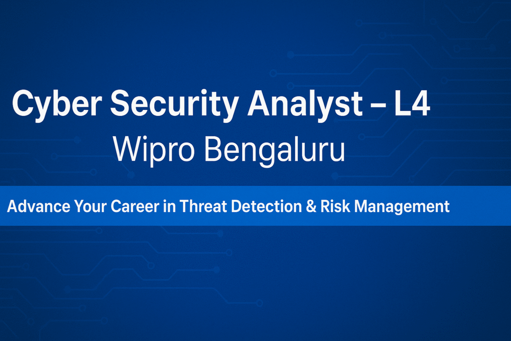 "Wipro Hiring Cyber Security Analyst – L4 in Bengaluru | Elevate Your InfoSec Career"