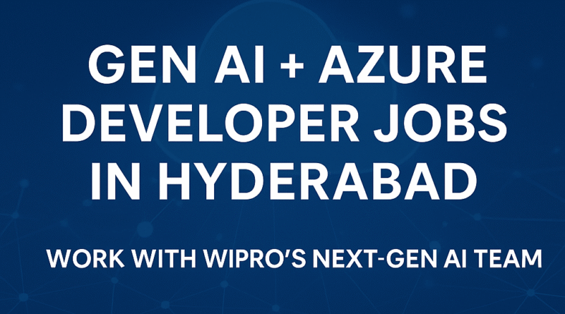 Wipro Hiring GEN AI & Azure Developer | 3–5 Years Experience | Hyderabad