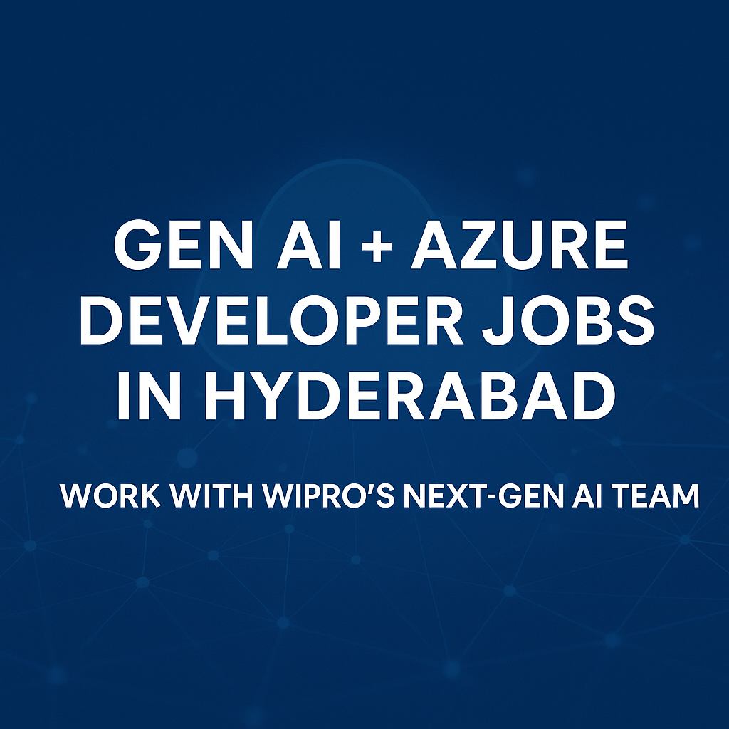 Wipro Hiring GEN AI & Azure Developer | 3–5 Years Experience | Hyderabad