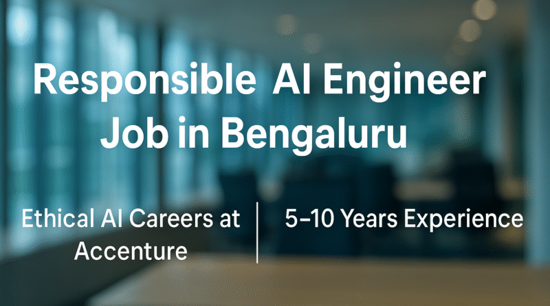 Bengaluru Job Opening: Responsible AI Engineer | Accenture Careers | Full-Time Role