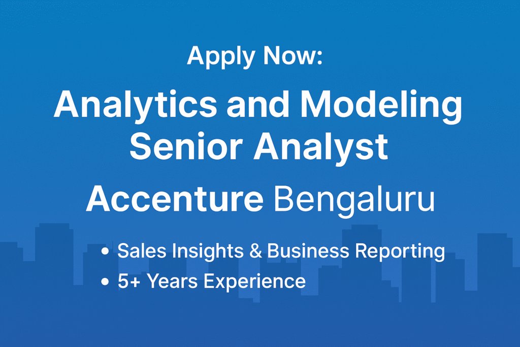 "Analytics and Modeling Senior Analyst Job at Accenture Bengaluru – 5+ Years Experience Required"
