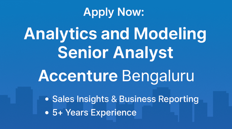 "Analytics and Modeling Senior Analyst Job at Accenture Bengaluru – 5+ Years Experience Required"