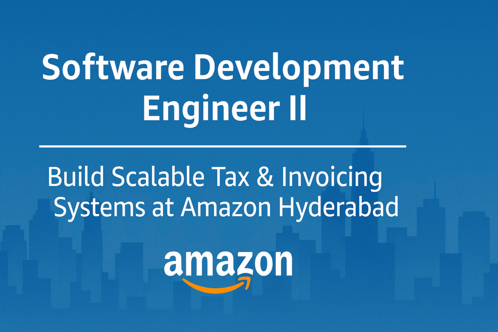 Join Amazon Hyderabad as Software Development Engineer II – Scalable Tax & Compliance Systems
