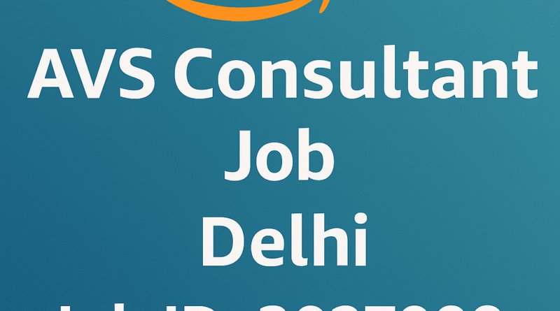 AVS Consultant Job at Amazon India – Vendor Management & Data-Driven Strategy Role in Delhi