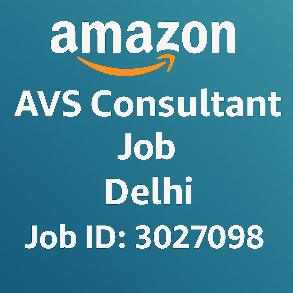AVS Consultant Job at Amazon India – Vendor Management & Data-Driven Strategy Role in Delhi