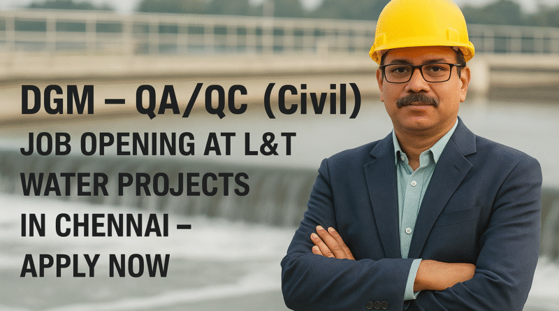 DGM – QA/QC (Civil) Job Opening at L&T Water Projects in Chennai – Apply Now