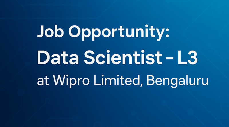 Wipro Careers: Data Scientist L3 Opportunity in Bengaluru | AI/ML Job Openings 2025