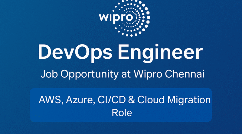 "Apply Now: DevOps Engineer Role at Wipro Chennai – AWS, Azure, Terraform, CI/CD Expertise Needed"