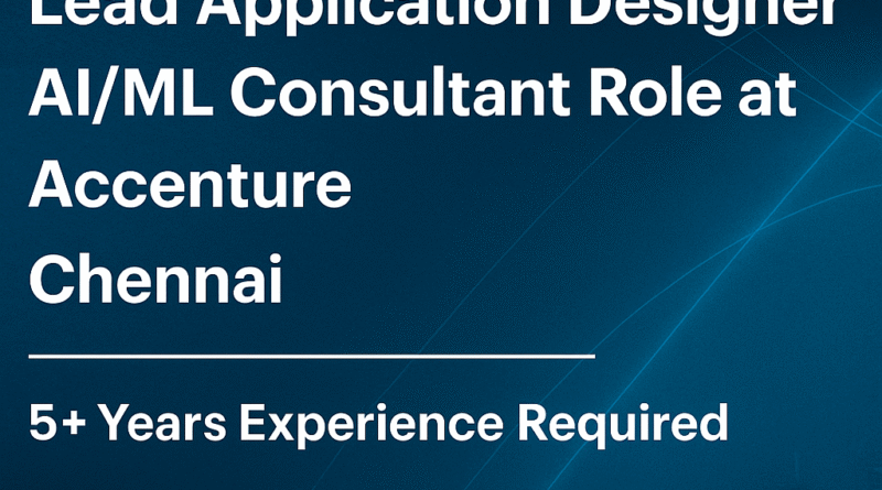 Machine Learning Application Consultant Role | Accenture Chennai | 5–10 Yrs Exp