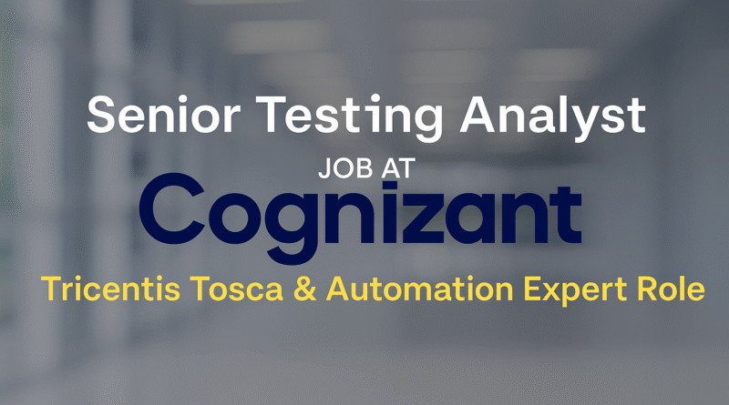 Senior Testing Analyst at Cognizant – Tricentis Tosca Automation & QA Lead Role