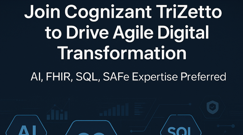 Lead Product Owner – Drive Agile Innovation with Cognizant TriZetto | AI, FHIR, SQL, SAFe Expertise Required