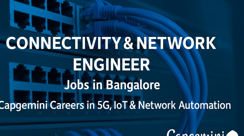 connectivity-network-engineer-jobs-in-bangalore-capgemini-careers-in-5g-iot-network-automation