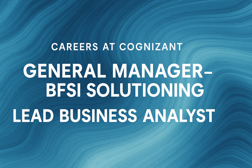 General Manager – BFSI Solutioning Jobs | Lead Business Analyst Opportunities at Cognizant