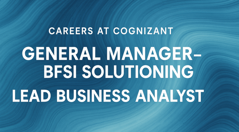 General Manager – BFSI Solutioning Jobs | Lead Business Analyst Opportunities at Cognizant