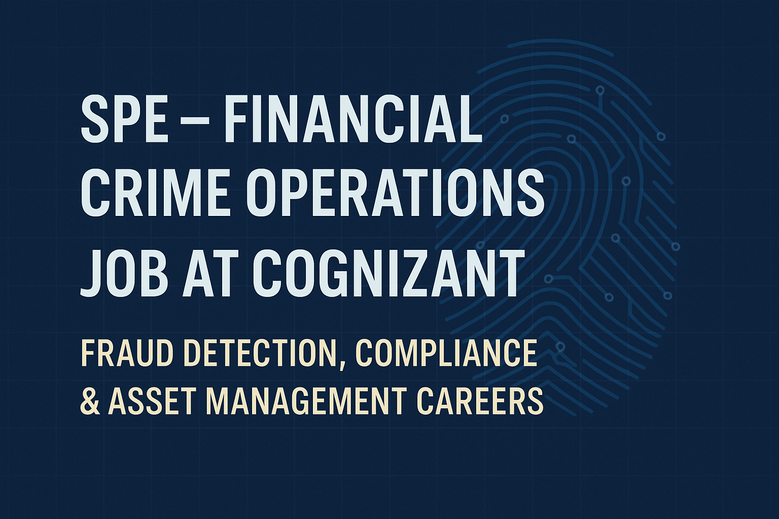 SPE – Financial Crime Operations Careers at Cognizant | Fraud Prevention, Compliance & Data Analysis Roles
