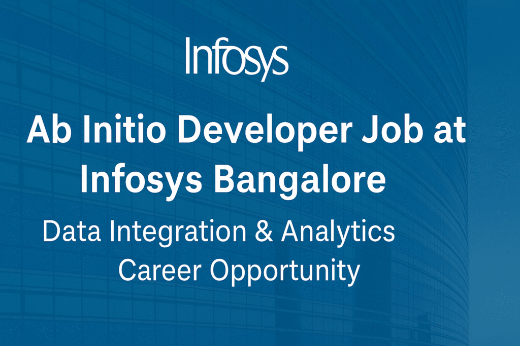 Ab Initio Developer Job at Infosys Bangalore – Data Integration & Analytics Career Opportunity