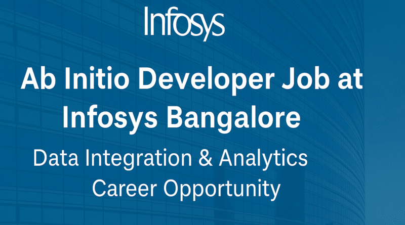 Ab Initio Developer Job at Infosys Bangalore – Data Integration & Analytics Career Opportunity