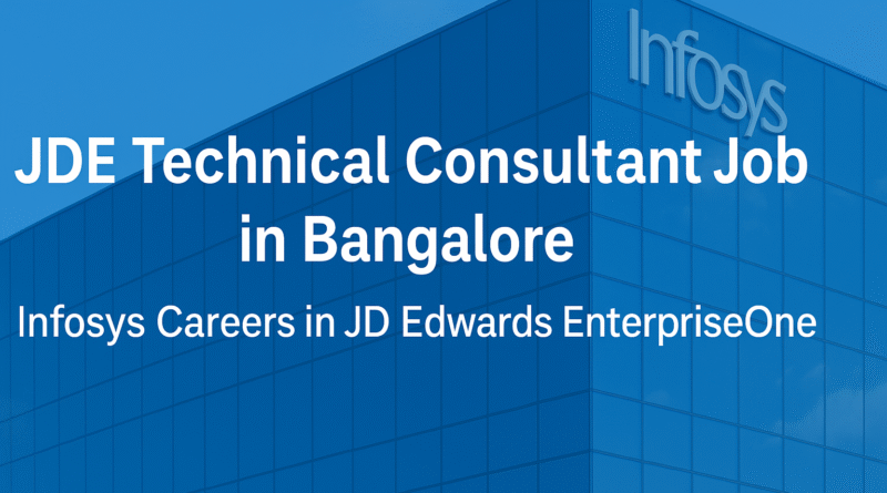 JDE Technical Consultant Job in Bangalore | Infosys Careers in JD Edwards EnterpriseOne