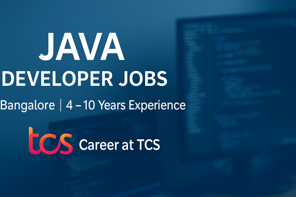 Java Developer Jobs in Bangalore at TCS | Career Growth for 4–10 Years Experienced Professionals