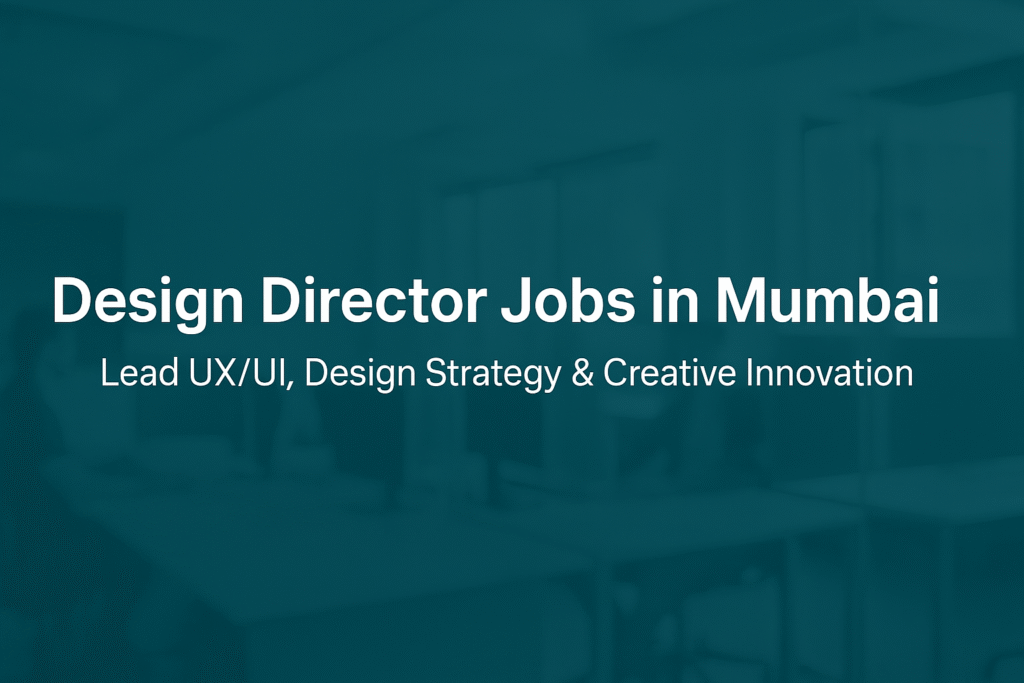 Design Director Jobs Mumbai, Design Leadership Careers, UX UI Design Jobs India, Creative Director Opportunities Mumbai, Senior Design Roles India, Design Strategy Careers, Adobe Creative Suite Jobs, Figma Design Director Jobs, Sketch Design Careers, Human Centered Design Roles, Mumbai Design Industry Jobs, Creative Leadership in Design, Product Design Director Jobs, Design Thinking Careers India, Senior Stakeholder Management Jobs, Creative Studio Leadership Mumbai, Top Design Jobs in India, Digital Design Leadership Careers, Design Director Hiring 2025, Creative Agency Jobs Mumbai, Design Team Management Roles, Innovation in Design Careers, UI UX Director Opportunities, Strategic Design Leadership Jobs, Client Relationship Management Design, Senior Creative Leadership India, Design Director Vacancy Mumbai, Career Growth in Design Leadership, Design Director Technology Roles, Mumbai Creative Strategy Jobs