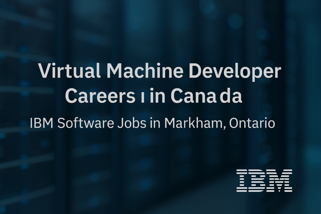 virtual-machine-developer-careers-in-canada-ibm-software-jobs-in-markham-ontario