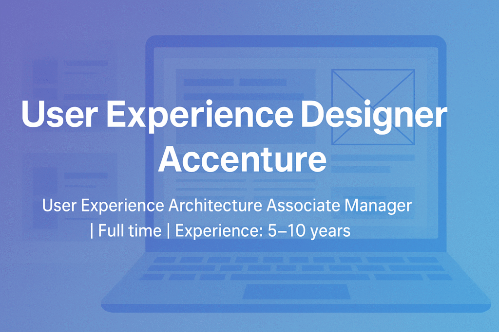 User Experience Designer Job at Accenture Gurugram | Visual Design & UX Leadership Careers