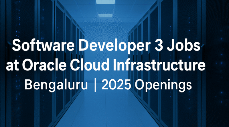 Software Developer 3 Jobs at Oracle Cloud Infrastructure | Bengaluru 2025 Openings