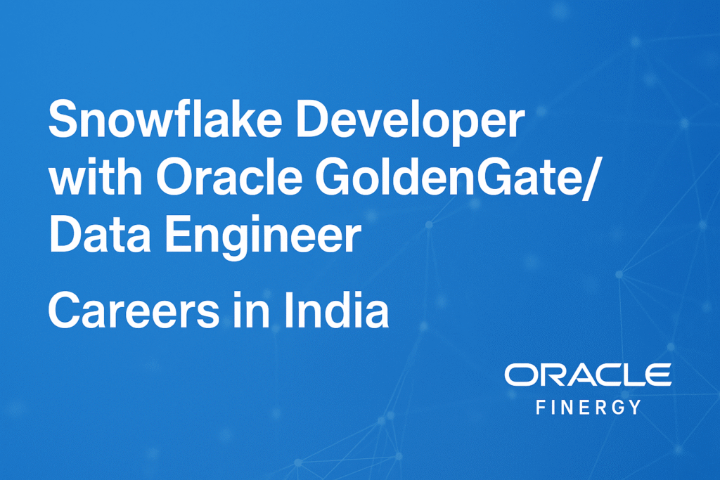 snowflake-developer-with-oracle-goldengate-data-engineer-jobs-in-india-oracle-finergy-careers