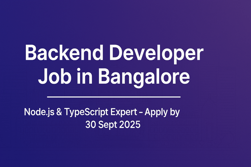 "Apply Now: Backend Developer Role in Bangalore | Node.js, TypeScript, PostgreSQL"