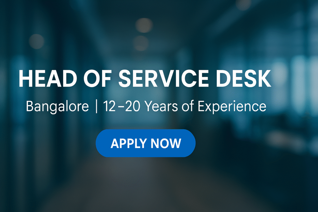 "AI-Driven Head of Service Desk Role in Bangalore | 12–20 Years Experience"