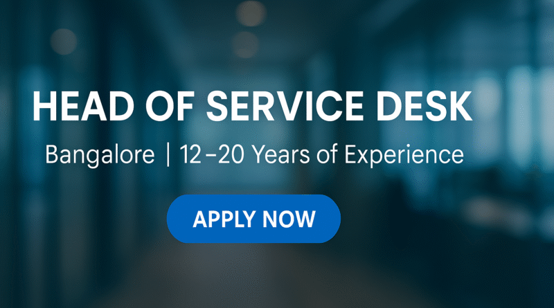"AI-Driven Head of Service Desk Role in Bangalore | 12–20 Years Experience"
