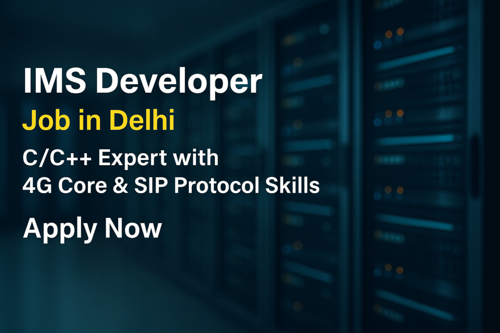 "IMS Developer – Cloud-Native Telecom Solutions, C++, SIP, VNF/CNF – Delhi/NCR Hiring"