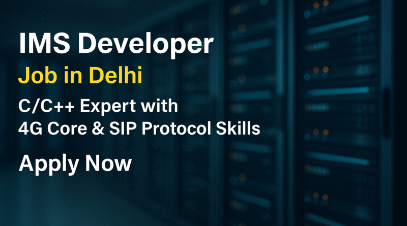 "IMS Developer – Cloud-Native Telecom Solutions, C++, SIP, VNF/CNF – Delhi/NCR Hiring"