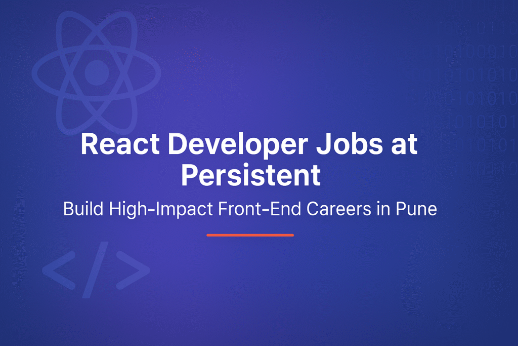 React Developer Jobs at Persistent | Build High-Impact Front-End Careers in Pune