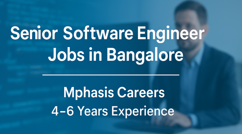 Senior Software Engineer Jobs in Bangalore | Mphasis Careers | 4–6 Years Experience