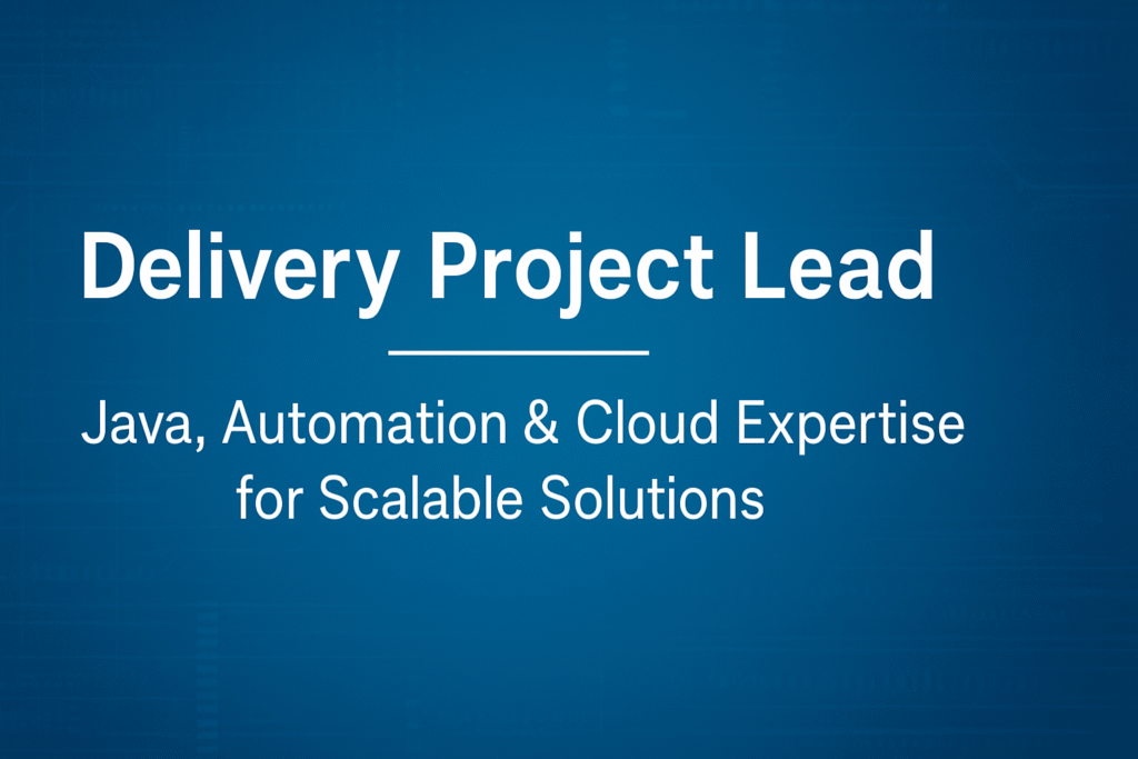Delivery Project Lead Job Role: Java, Automation & Cloud Expertise for Scalable Solutions