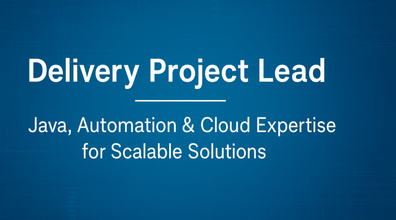 Delivery Project Lead Job Role: Java, Automation & Cloud Expertise for Scalable Solutions