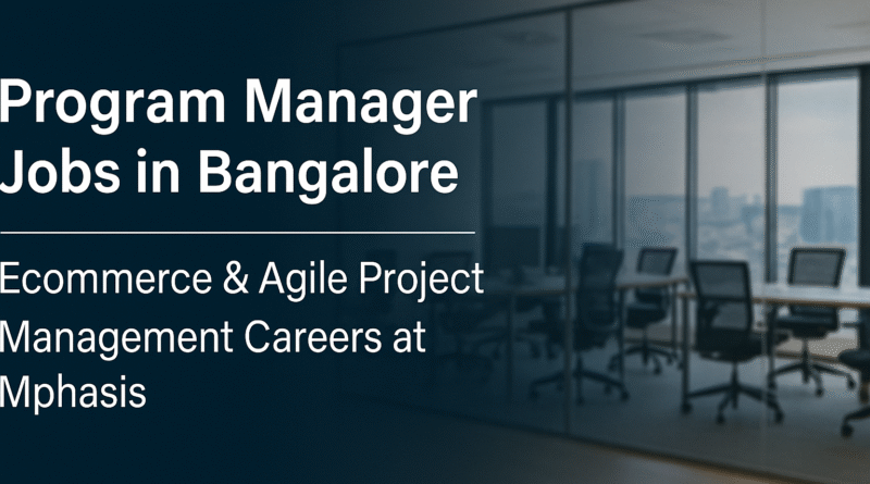 program-manager-jobs-in-bangalore-ecommerce-agile-project-management-careers-at-mphasis