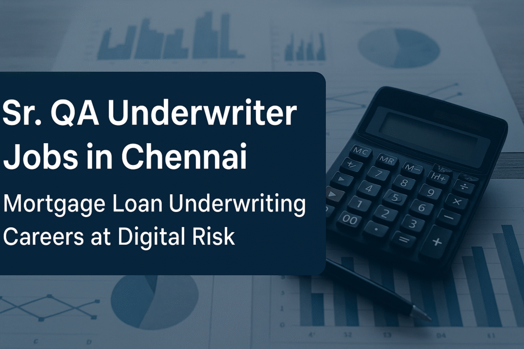 Sr. QA Underwriter Jobs in Chennai | Mortgage Loan Underwriting Careers at Digital Risk