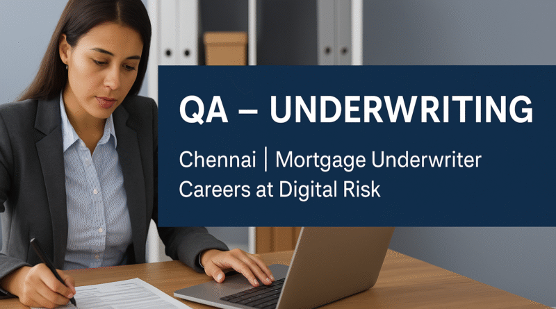 QA – Underwriting Job in Chennai | Mortgage Underwriter Careers at Digital Risk