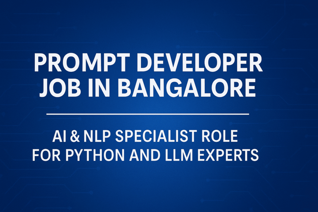 prompt-developer-job-in-bangalore-ai-nlp-specialist-role-for-python-and-llm-experts