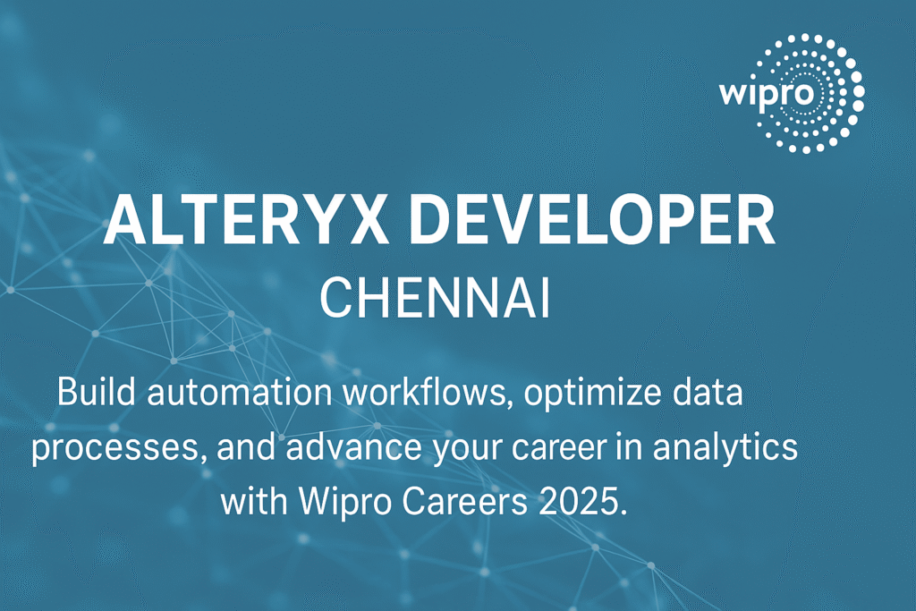 Wipro Hiring Alteryx Developers in Chennai | Data Automation & Analytics Careers 2025
