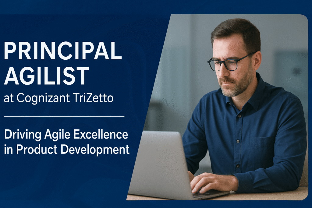 “Join Cognizant TriZetto as a Principal Agilist. Lead Agile project management, drive transformation, and shape product development excellence in 2025.”