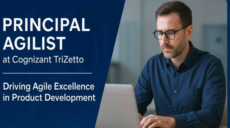 “Join Cognizant TriZetto as a Principal Agilist. Lead Agile project management, drive transformation, and shape product development excellence in 2025.”
